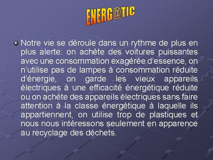 Notre vie se déroule dans un rythme de plus en plus alerte: on achète