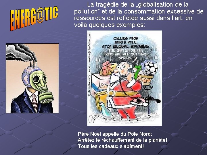 La tragédie de la „globalisation de la pollution” et de la consommation excessive de