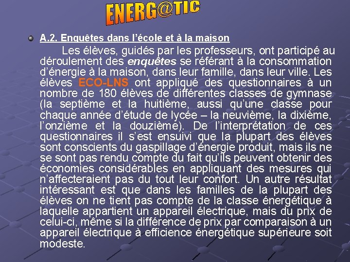 A. 2. Enquêtes dans l’école et à la maison Les élèves, guidés par les