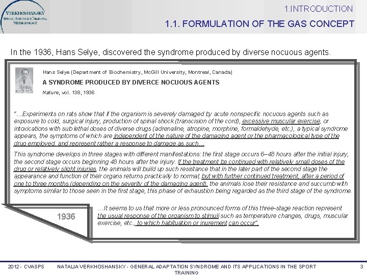 1. INTRODUCTION 1. 1. FORMULATION OF THE GAS CONCEPT In the 1936, Hans Selye,
