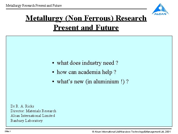 Metallurgy Research Present and Future Metallurgy (Non Ferrous) Research Present and Future • what