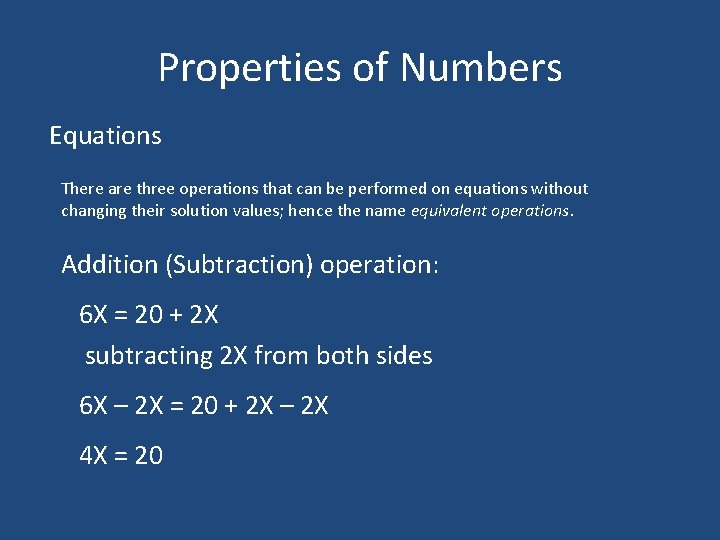 Properties of Numbers Equations There are three operations that can be performed on equations