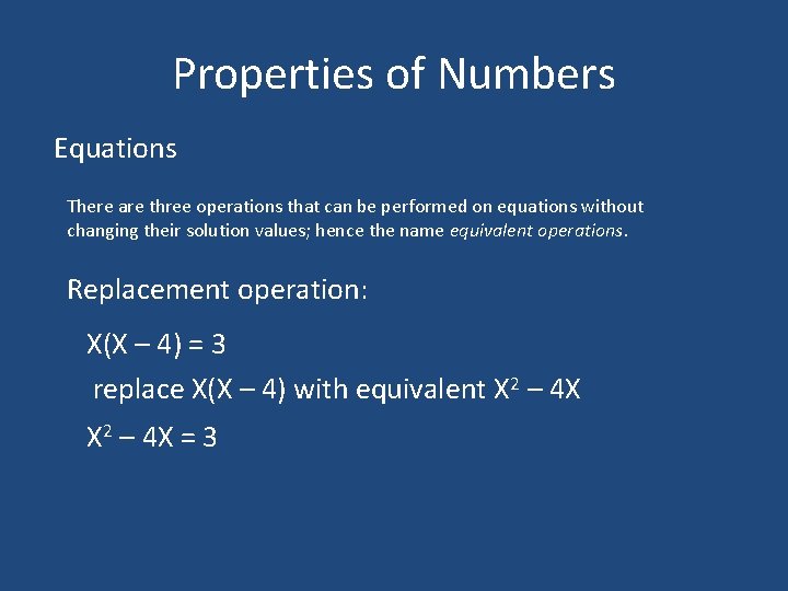 Properties of Numbers Equations There are three operations that can be performed on equations