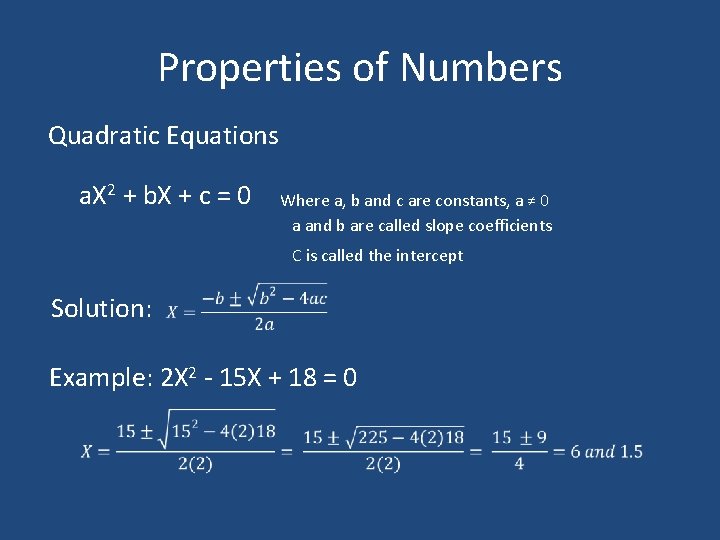 Properties of Numbers Quadratic Equations a. X 2 + b. X + c =