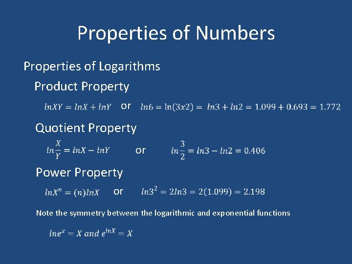 Properties of Numbers Properties of Logarithms Product Property or Quotient Property or Power Property