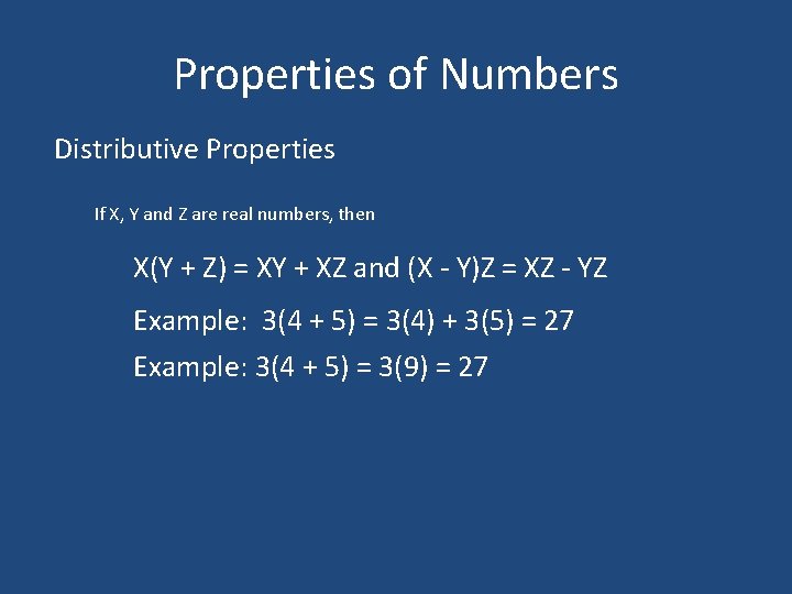 Properties of Numbers Distributive Properties If X, Y and Z are real numbers, then