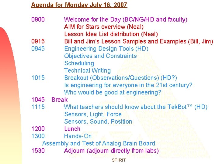 Agenda for Monday July 16, 2007 0900 Welcome for the Day (BC/NG/HD and faculty)
