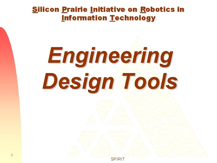 Silicon Prairie Initiative on Robotics in Information Technology Engineering Design Tools 2 SPIRIT 