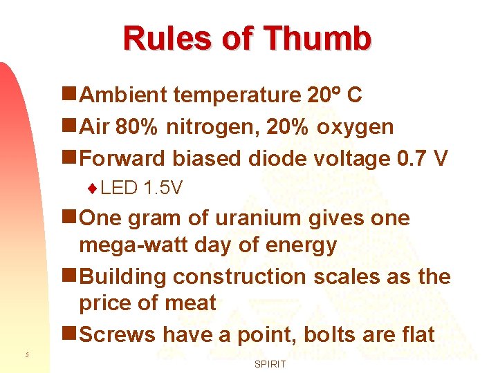 Rules of Thumb g Ambient temperature 20 C g Air 80% nitrogen, 20% oxygen