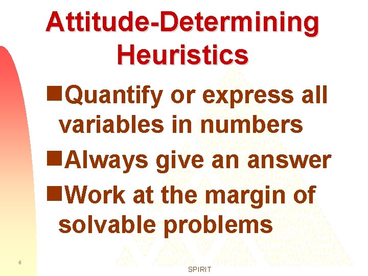 Attitude-Determining Heuristics g. Quantify or express all variables in numbers g. Always give an