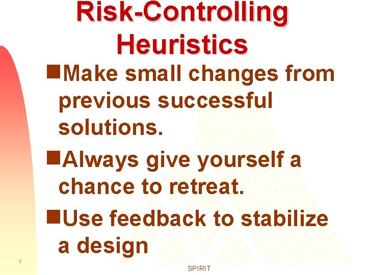 Risk-Controlling Heuristics g. Make small changes from previous successful solutions. g. Always give yourself