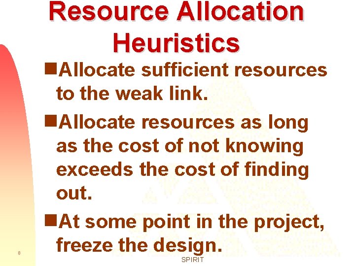 Resource Allocation Heuristics g. Allocate 8 sufficient resources to the weak link. g. Allocate