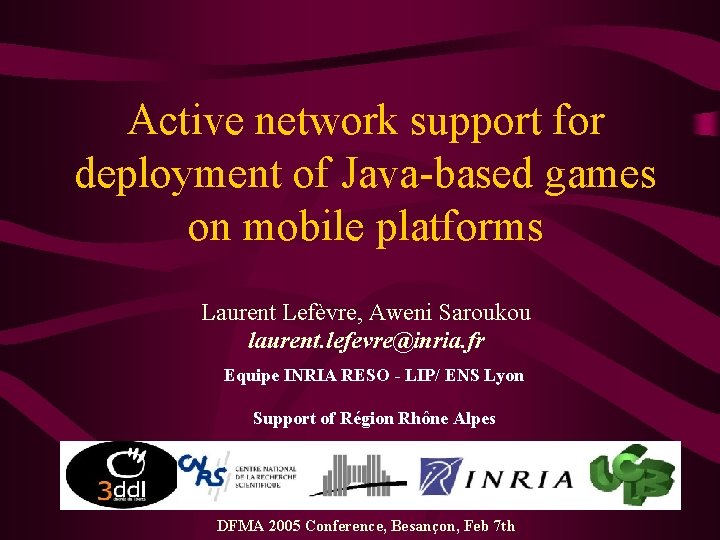 Active network support for deployment of Java-based games on mobile platforms Laurent Lefèvre, Aweni