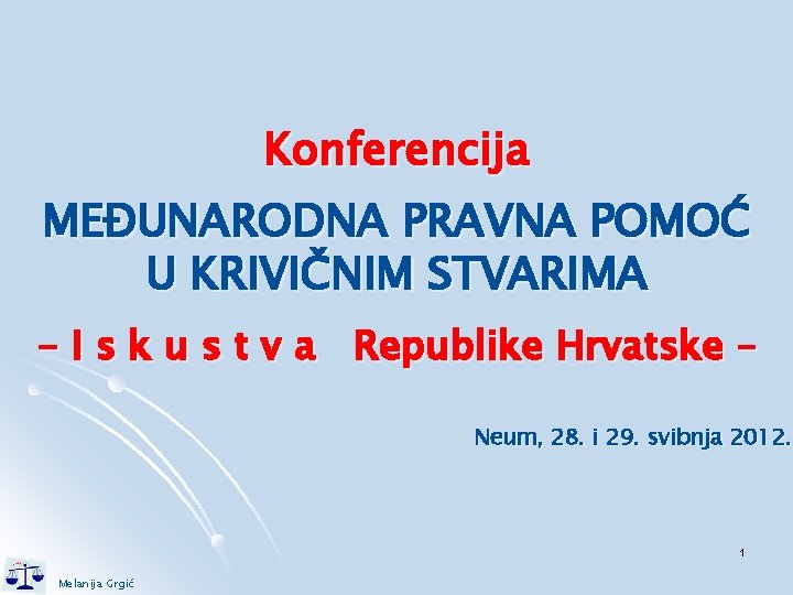 Konferencija MEĐUNARODNA PRAVNA POMOĆ U KRIVIČNIM STVARIMA - I s k u s t