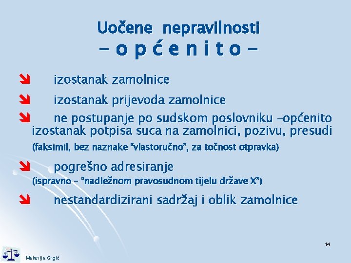 Uočene nepravilnosti -općenito- izostanak zamolnice izostanak prijevoda zamolnice ne postupanje po sudskom poslovniku –općenito