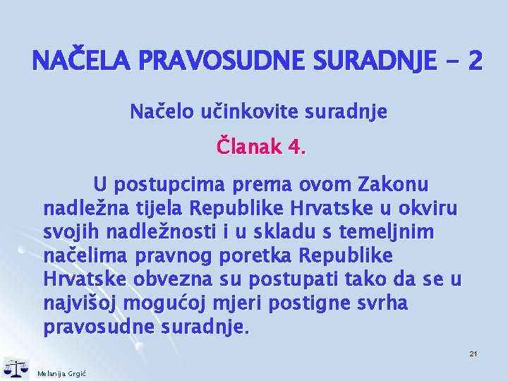 NAČELA PRAVOSUDNE SURADNJE - 2 Načelo učinkovite suradnje Članak 4. U postupcima prema ovom