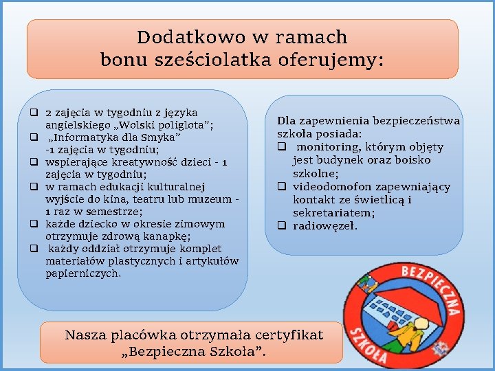 Dodatkowo w ramach bonu sześciolatka oferujemy: q 2 zajęcia w tygodniu z języka angielskiego