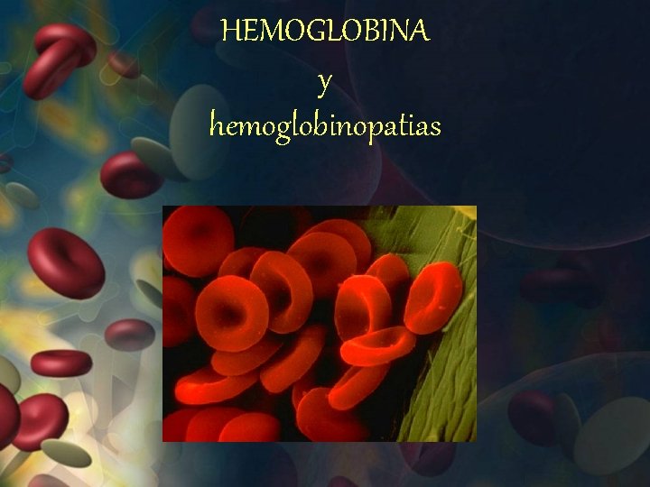 HEMOGLOBINA y hemoglobinopatias 