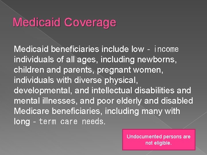 Medicaid Coverage Medicaid beneficiaries include low‐income individuals of all ages, including newborns, children and