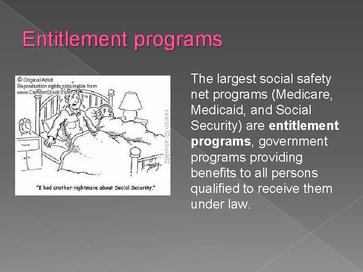 Entitlement programs The largest social safety net programs (Medicare, Medicaid, and Social Security) are