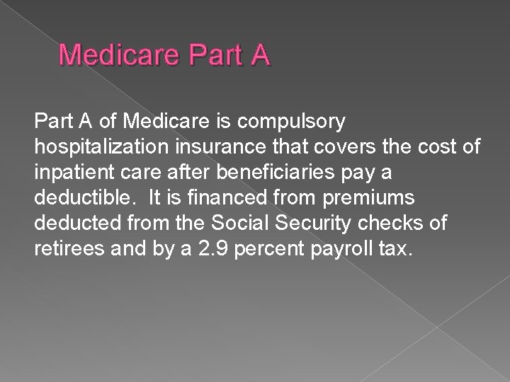 Medicare Part A of Medicare is compulsory hospitalization insurance that covers the cost of