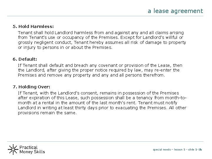 a lease agreement 5. Hold Harmless: Tenant shall hold Landlord harmless from and against