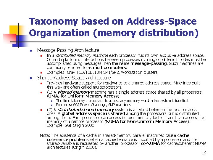 Taxonomy based on Address-Space Organization (memory distribution) n Message-Passing Architecture n n n In