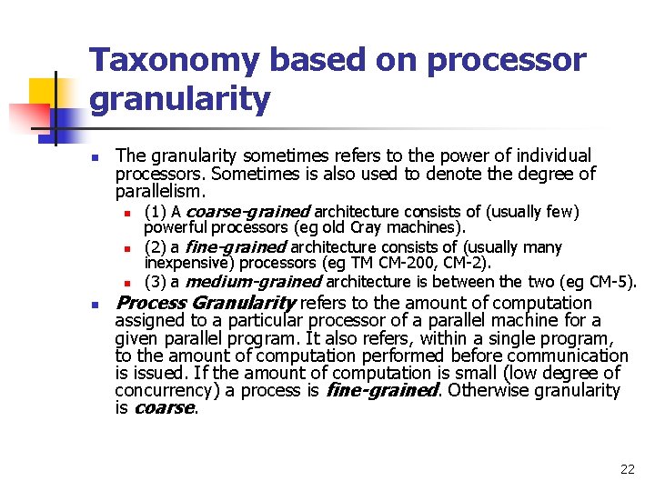 Taxonomy based on processor granularity n The granularity sometimes refers to the power of