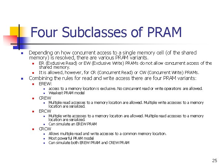 Four Subclasses of PRAM n Depending on how concurrent access to a single memory