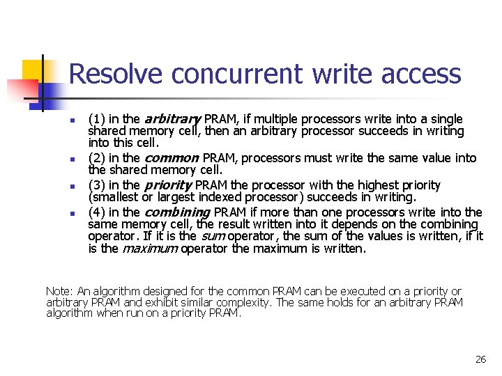 Resolve concurrent write access n n (1) in the arbitrary PRAM, if multiple processors