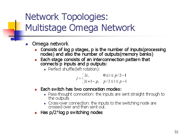 Network Topologies: Multistage Omega Network n Omega network n n Consists of log p