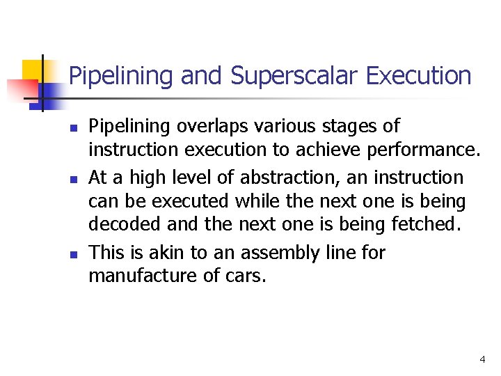 Pipelining and Superscalar Execution n Pipelining overlaps various stages of instruction execution to achieve