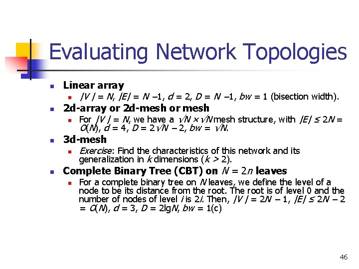 Evaluating Network Topologies n n Linear array n |V | = N, |E| =