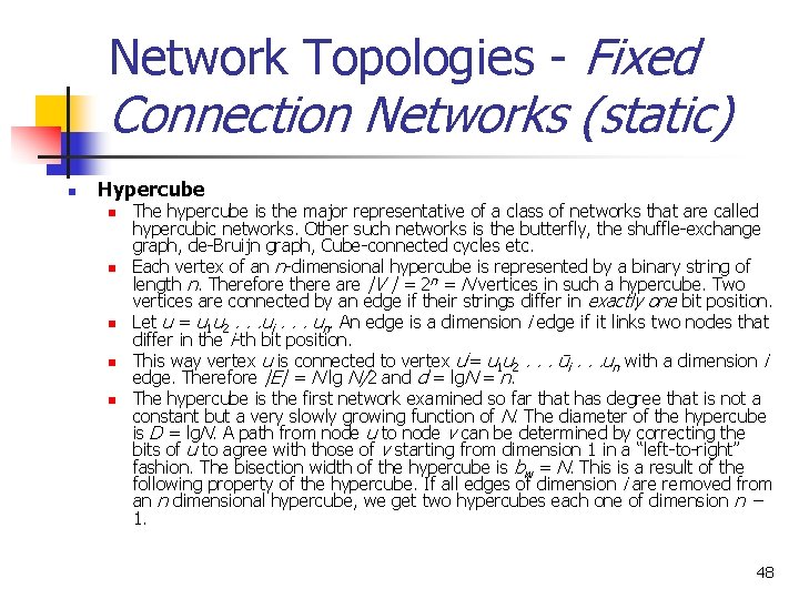 Network Topologies - Fixed Connection Networks (static) n Hypercube n n n The hypercube