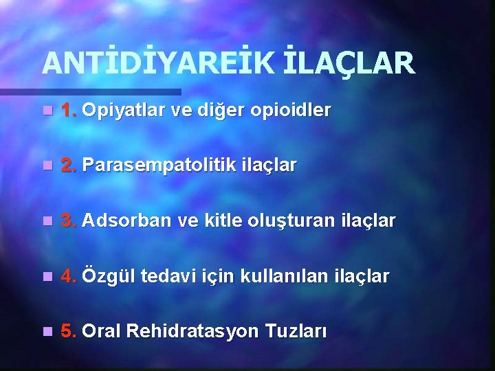 ANTİDİYAREİK İLAÇLAR n 1. Opiyatlar ve diğer opioidler n 2. Parasempatolitik ilaçlar n 3.