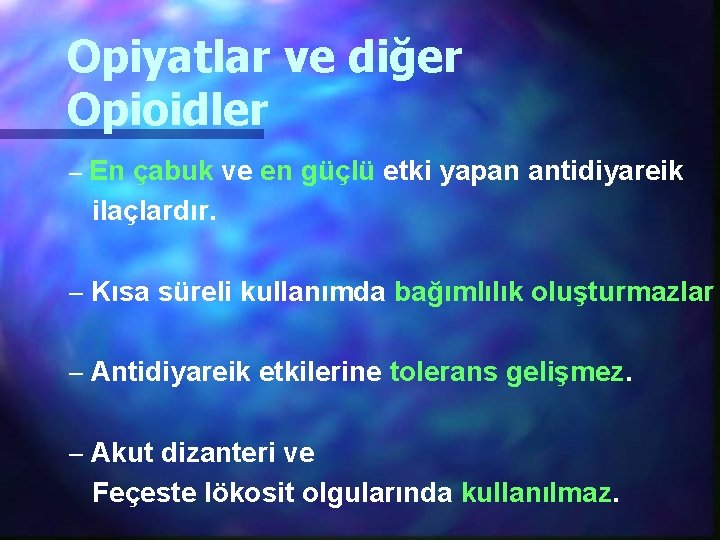 Opiyatlar ve diğer Opioidler – En çabuk ve en güçlü etki yapan antidiyareik ilaçlardır.