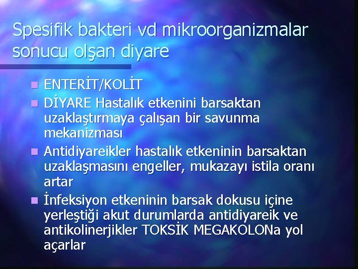 Spesifik bakteri vd mikroorganizmalar sonucu olşan diyare n n ENTERİT/KOLİT DİYARE Hastalık etkenini barsaktan