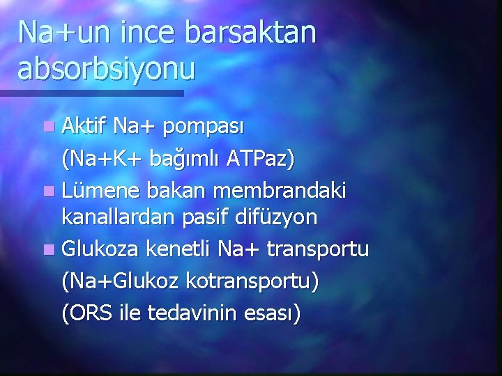 Na+un ince barsaktan absorbsiyonu n Aktif Na+ pompası (Na+K+ bağımlı ATPaz) n Lümene bakan