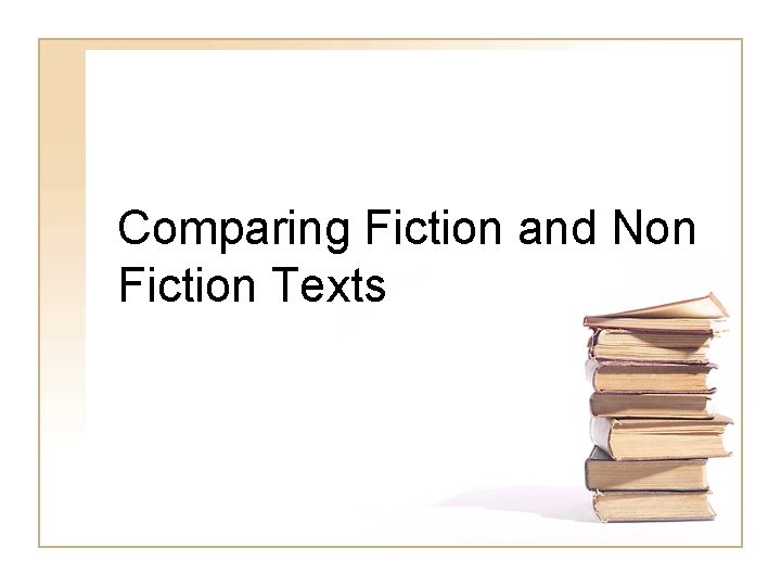 Comparing Fiction and Non Fiction Texts 