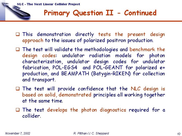 NLC - The Next Linear Collider Project Primary Question II - Continued q This
