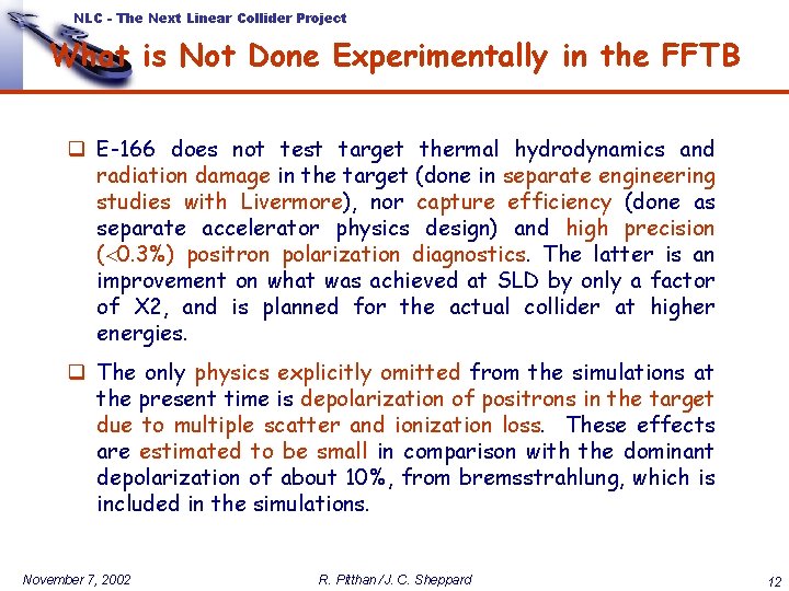 NLC - The Next Linear Collider Project What is Not Done Experimentally in the