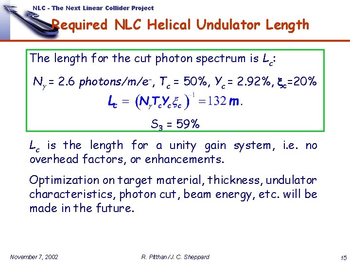 NLC - The Next Linear Collider Project Required NLC Helical Undulator Length The length