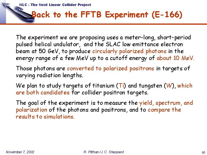 NLC - The Next Linear Collider Project Back to the FFTB Experiment (E-166) The