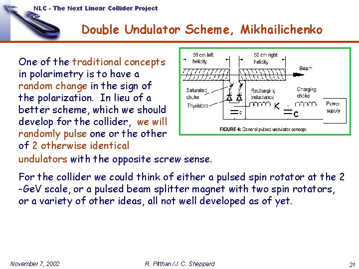 NLC - The Next Linear Collider Project Double Undulator Scheme, Mikhailichenko One of the