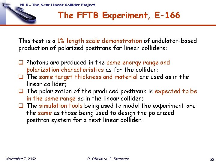 NLC - The Next Linear Collider Project The FFTB Experiment, E-166 This test is