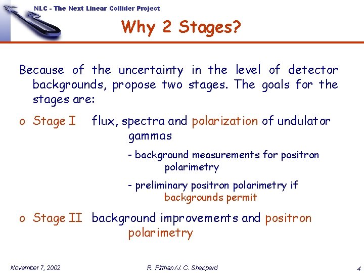 NLC - The Next Linear Collider Project Why 2 Stages? Because of the uncertainty