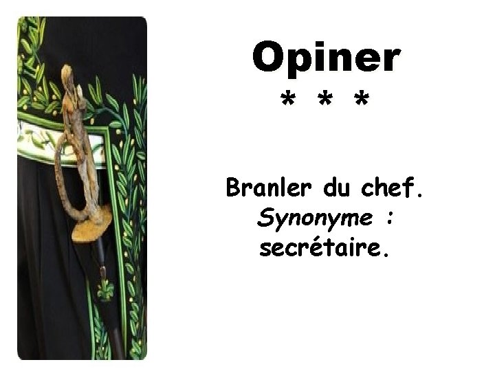 Opiner *** Branler du chef. Synonyme : secrétaire. 