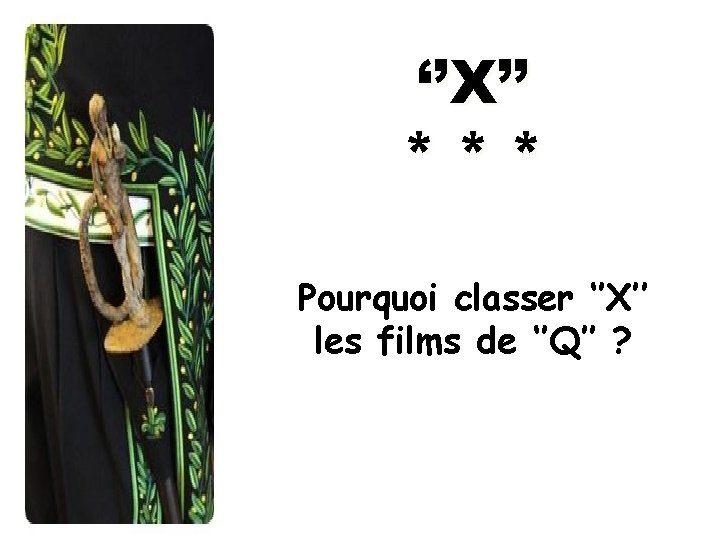 ‘’X’’ *** Pourquoi classer ‘’X’’ les films de ‘’Q’’ ? 