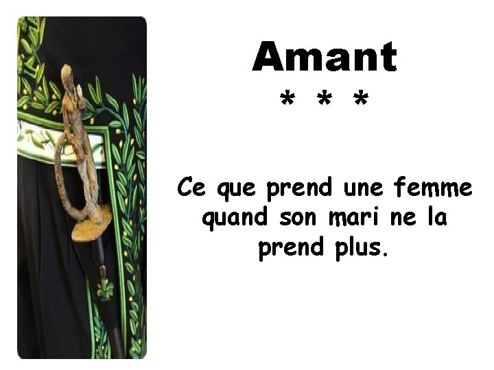 Amant *** Ce que prend une femme quand son mari ne la prend plus.