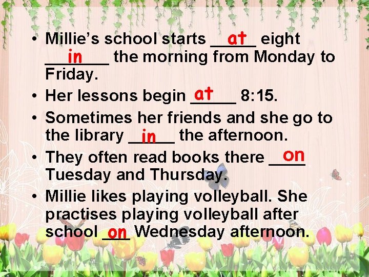 at eight • Millie’s school starts _______ the morning from Monday to in Friday.